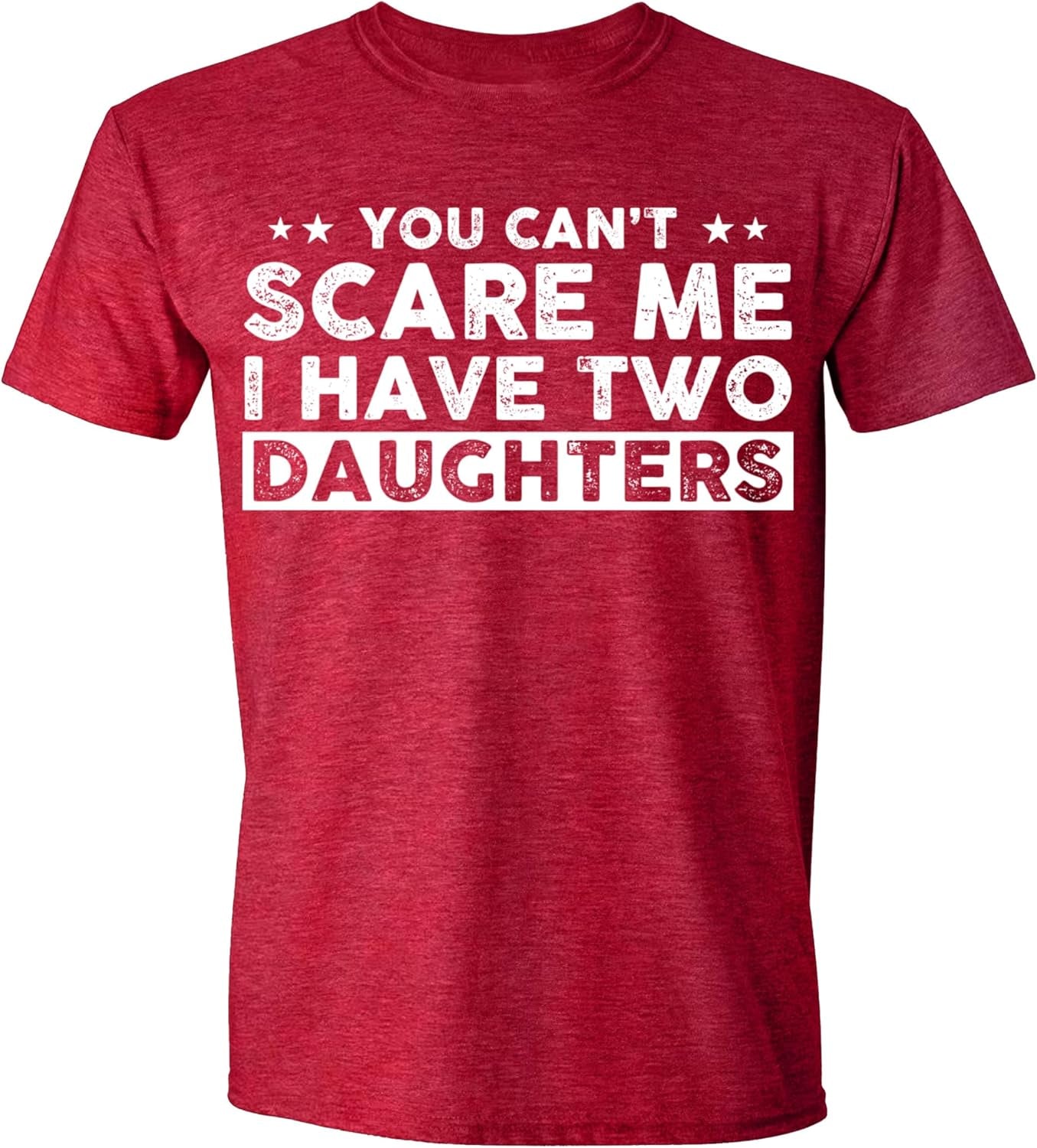 You Can'T Scare Me, I Have Two Daughters, Funny Dad T-Shirt, Cute Joke Men T Shirt Gifts for Daddy