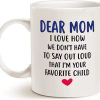 Mothers Day Gifts Funny Coffee Mug for Mom, Dear Mom, I'M Your Favorite Child Coffee Mug, Best Birthday Gift for Mother